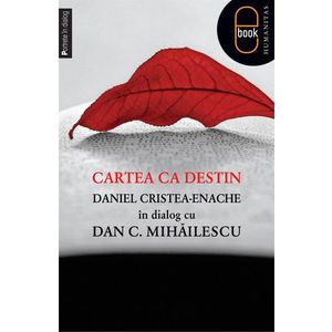Cartea ca destin. Daniel Cristea-Enache în dialog cu Dan C. Mihăilescu (epub) imagine