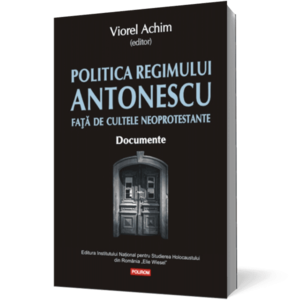 Politica Regimului Antonescu față de cultele neoprotestante. Documente imagine