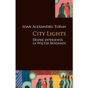 City Lights. Despre experienta la Walter Benjamin imagine