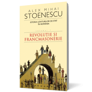 Istoria loviturilor de stat in Romania (vol. I). Revolutie si francmasonerie imagine