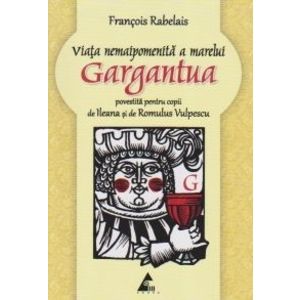 Viata nemaipomenita a marelui Gargantua, povestita pentru copii imagine