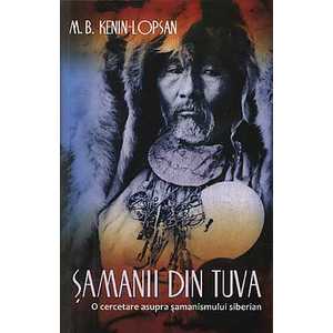 Samanii din Tuva - O cercetare asupra samanismului siberian imagine
