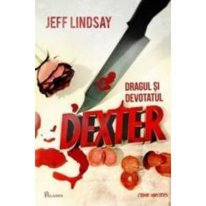 Dexter 2 Dragul si devotatul Dexter - Jeff Lindsay imagine