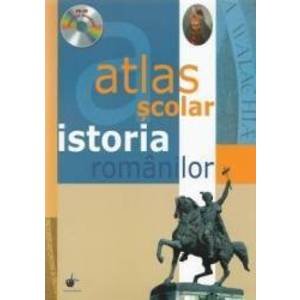 Atlas scolar. Istoria romanilor + CD imagine