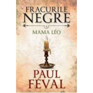 Fracurile Negre Vol. 5 Mama Leo - Paul Feval imagine