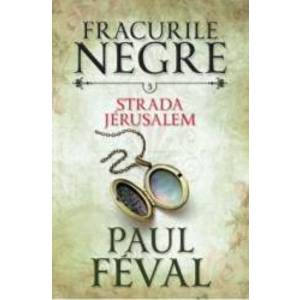 Fracurile Negre Vol. 3 Strada Jerusalem - Paul Feval imagine
