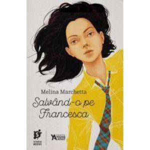 Salvand-o pe Francesca - Melina Marchetta imagine