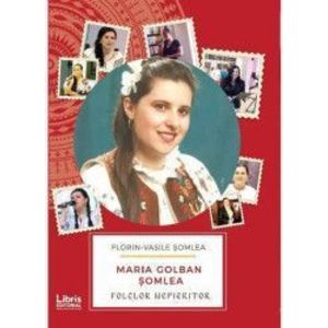 Maria Golban Somlea. Folclor Nepieritor - Florin-Vasile Somlea imagine