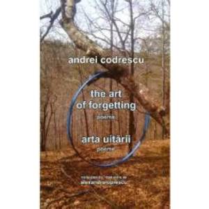 Arta uitarii. The Art of Forgetting - Andrei Codrescu imagine