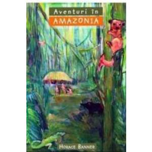 Aventuri in Amazonia - Horace Banner imagine