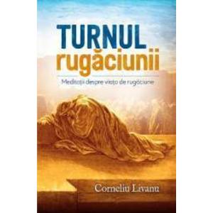Turnul rugaciunii - Corneliu Livanu imagine