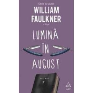 Lumina in august - William Faulkner imagine