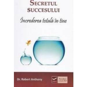 Secretul succesului - Robert Anthony imagine