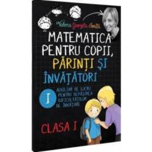 Matematica pentru copii parinti si invatatori cls 1 Caietul I - Valeria Georgeta Ionita imagine