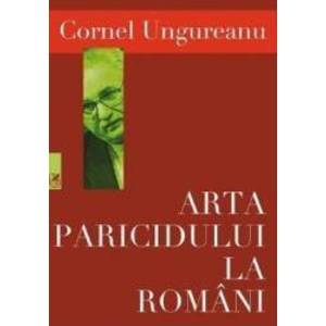 Arta paricidului la romani - Cornel Ungureanu imagine