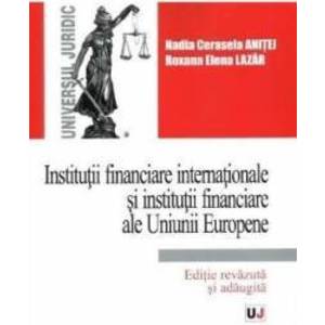Institutii financiare internationale si institutii financiare ale Uniunii Europene - Nadia Cerasela Anitei imagine