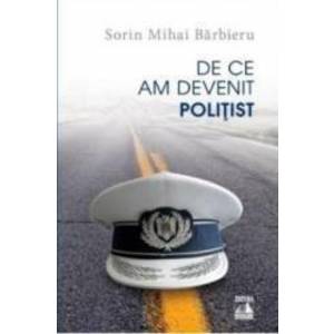 De ce am devenit politist - Sorin Mihai Barbieru imagine