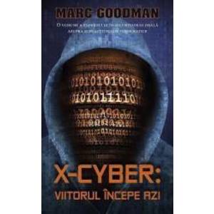 X-Cyber Viitorul incepe azi - Marc Goodman imagine