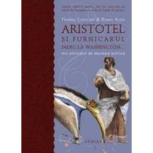 Aristotel si furnicarul merg la Washington... mic tratat de abureala politica - Thomas Cathcart Daniel Klein imagine
