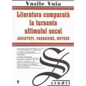 Literatura comparata la turnanta ultimului secol - Vasile Voia imagine