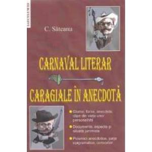 Carnaval literar Caragiale in anecdota - C. Sateanu imagine