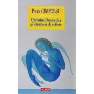 Christina Domestica si Vanatorii de suflete - Petru Cimpoesu imagine