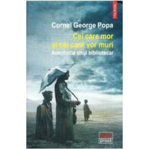 Cei care mor si cei care vor muri - Cornel George Popa imagine