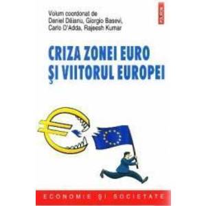 Criza zonei euro si viitorul Europei - Daniel Daianu Giorgio Basevi Carlo DAdda Rajeesh Kumar imagine