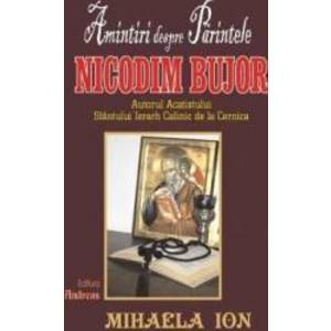 Amintiri despre parintele Nicodim Bujor - Mihaela Ion imagine