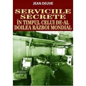 Serviciile Secrete in timpul celui de-al doilea razboi mondial - Jean Deuve imagine