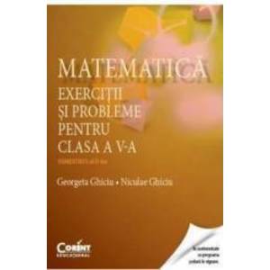 Matematica - Clasa 5 - Semestrul 2 - Exercitii si probleme - Georgeta Ghiciu Niculae Ghiciu imagine
