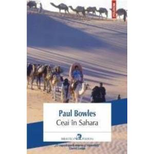 Ceai in Sahara - Paul Bowles imagine