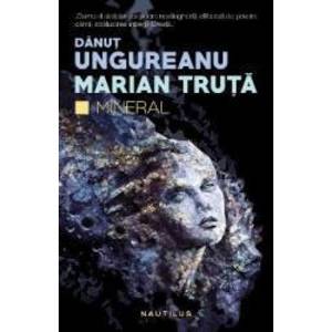 Mineral - Danut Ungureanu Marian Truta imagine