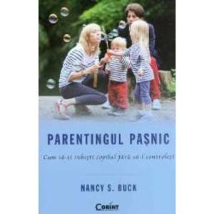 Parentingul pasnic - Nancy S. Buck imagine