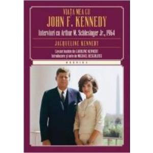 Viata Mea Cu John F. Kennedy - Interviuri Cu Arthur M. Schlesinger Jr. 1964 - Jacqueline Kennedy imagine