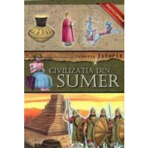 Colectia Istorie - Civilizatia din Sumer imagine