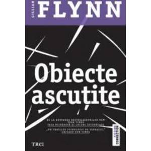 Obiecte Ascutite - Gillian Flynn imagine