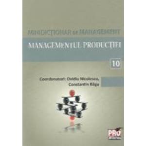 Minidictionar De Management 10 Managementul Productiei - Ovidiu Nicolescu imagine