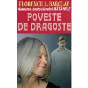 Poveste de dragoste - Florence L. Barclay imagine