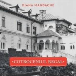 Cotroceniul Regal - Diana Mandache imagine