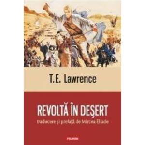 Revolta In Desert - T.E. Lawrence imagine