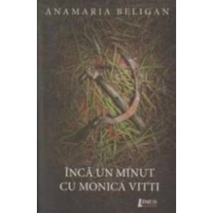 Inca Un Minut Cu Monica Vitti - Anamaria Beligan imagine