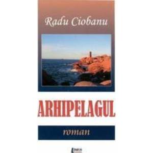 Arhipelagul - Radu Ciobanu imagine