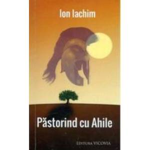 Pastorind cu Ahile - Ion Iachim imagine