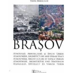 Brasov Atmosfera Arhitectura Si Spatiu Urban - Teofil Mihailescu imagine