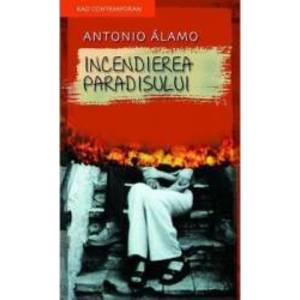 Incendierea Paradisului - Antonio Alamo imagine
