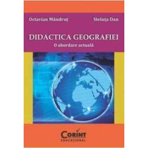 Didactica geografiei. O abordare actuala - Octavian Mandrut Steluta Dan imagine