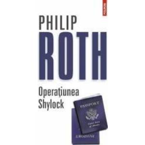 Operatiunea Shylock - Philip Roth imagine