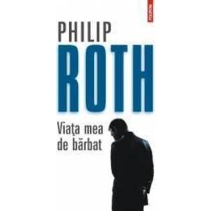 Viata mea de barbat - Philip Roth imagine