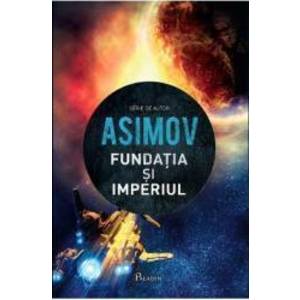 Fundatia si imperiul - Isaac Asimov imagine